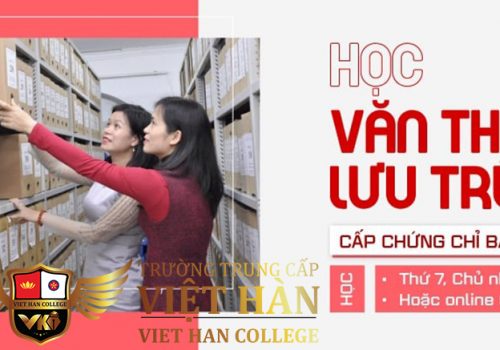 Học Văn Thư Lưu Trữ Tại Trường Trung Cấp Việt Hàn